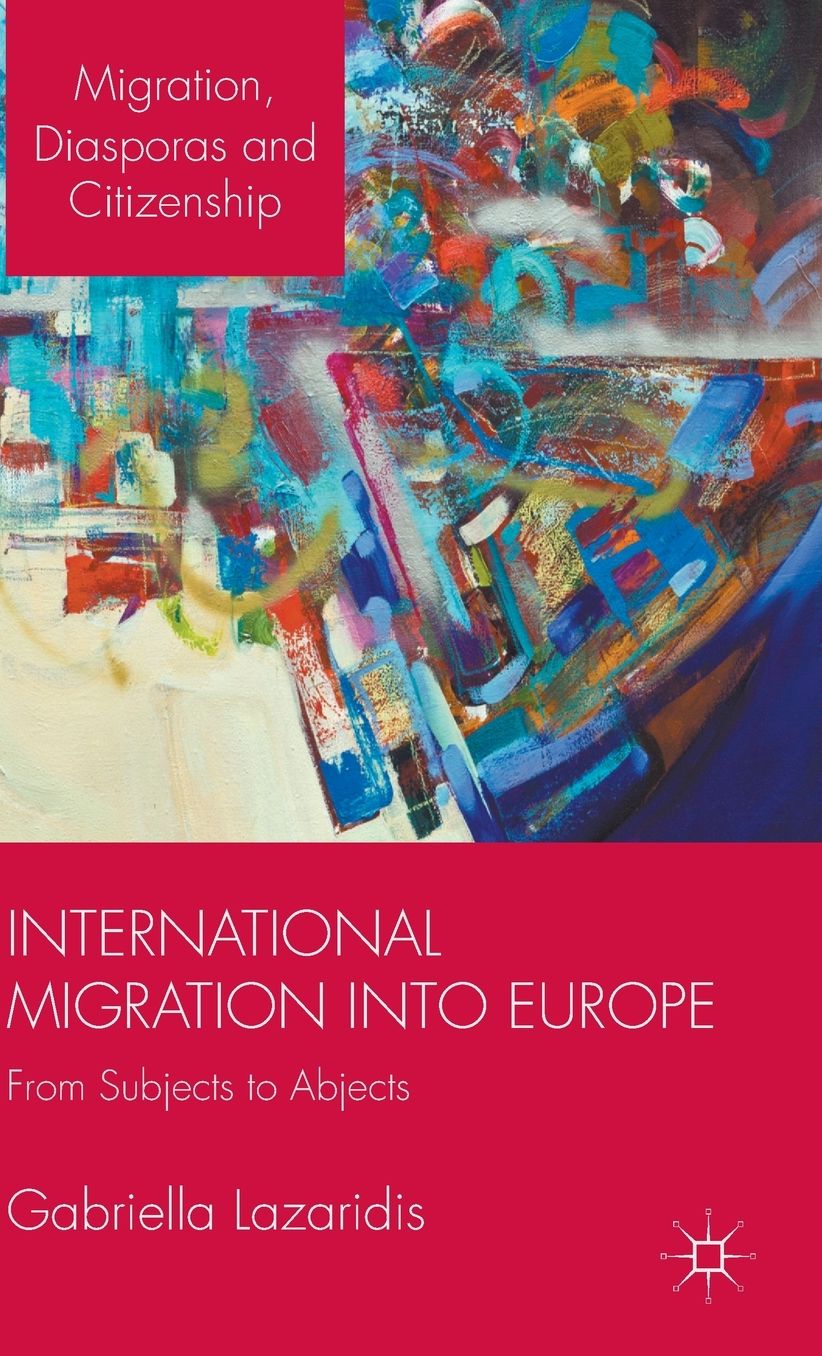 International Migration into Europe: From Subjects to Abjects