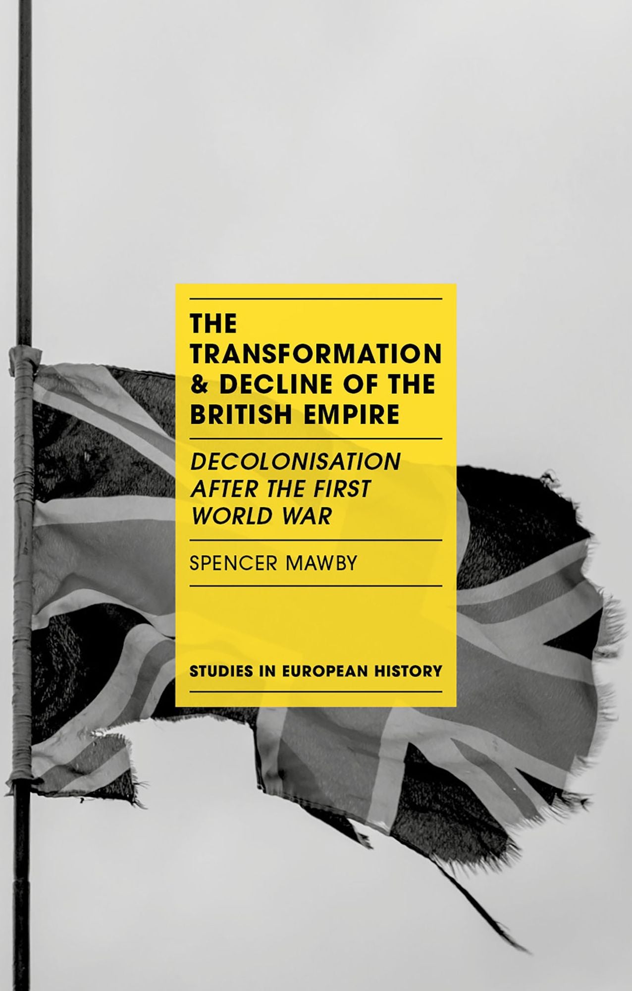 The Transformation and Decline of the British Empire: Decolonisation After the First World War