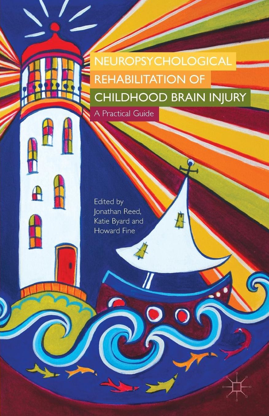 Neuropsychological Rehabilitation of Childhood Brain Injury: A Practical Guide