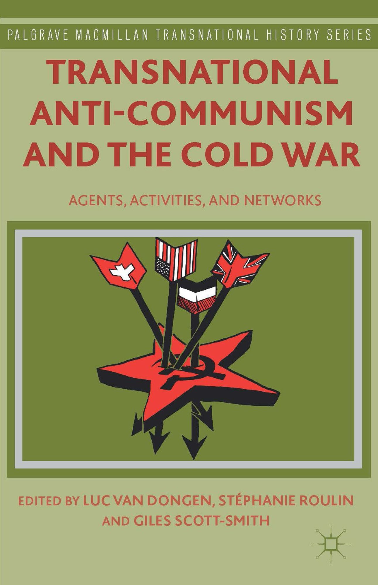 Transnational Anti-Communism and the Cold War: Agents, Activities, and Networks