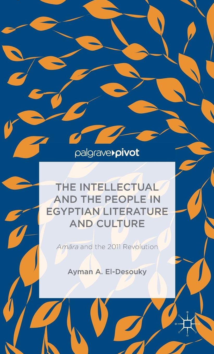 The Intellectual and the People in Egyptian Literature and Culture: Amara and the 2011 Revolution