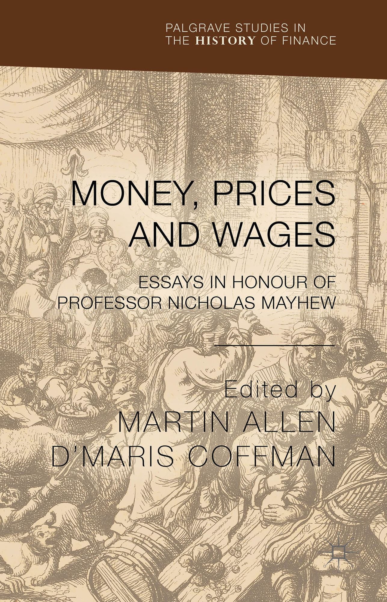 Money, Prices and Wages: Essays in Honour of Professor Nicholas Mayhew