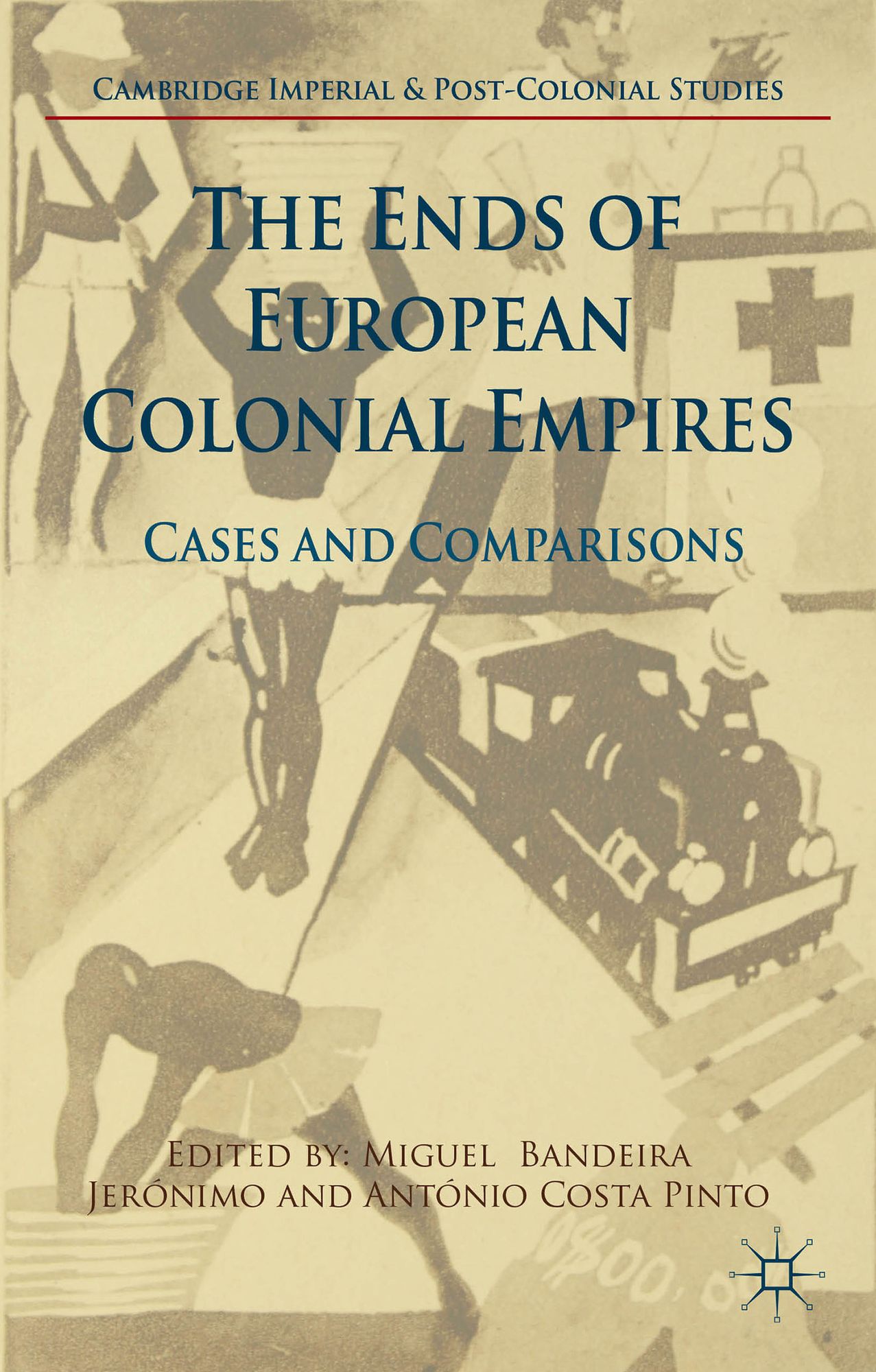 The Ends of European Colonial Empires: Cases and Comparisons