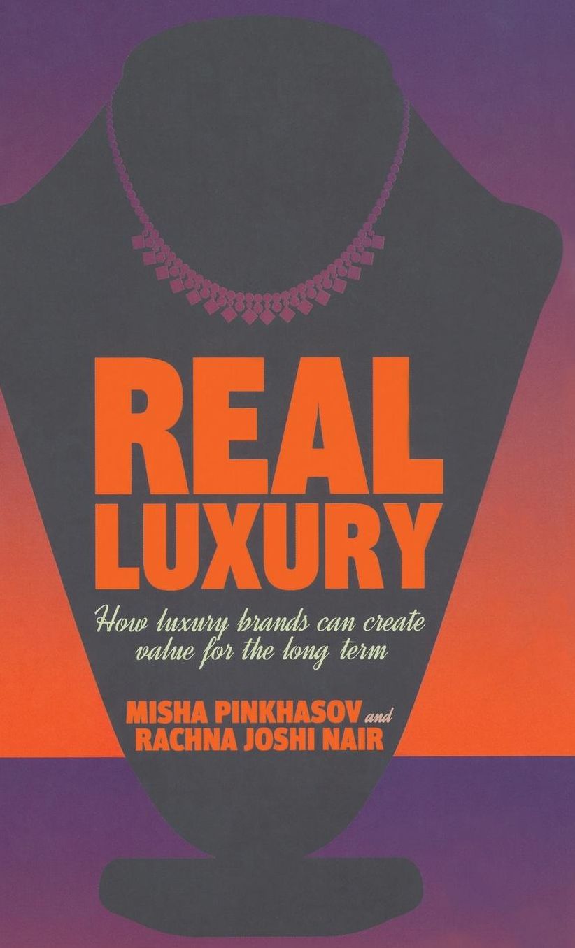 Real Luxury: How Luxury Brands Can Create Value for the Long Term
