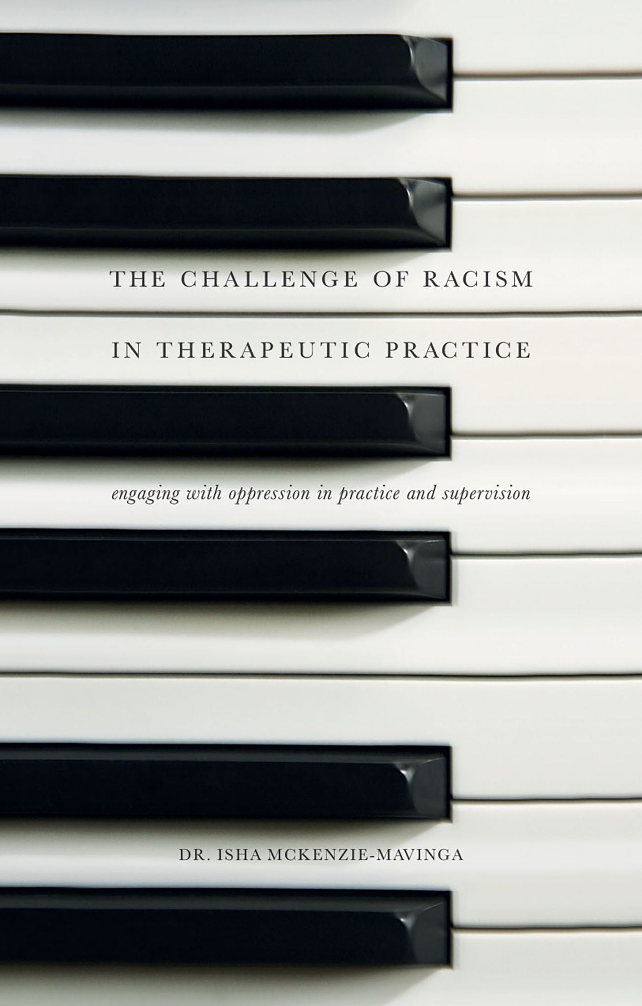 The Challenge of Racism in Therapeutic Practice: Engaging with Oppression in Practice and Supervision