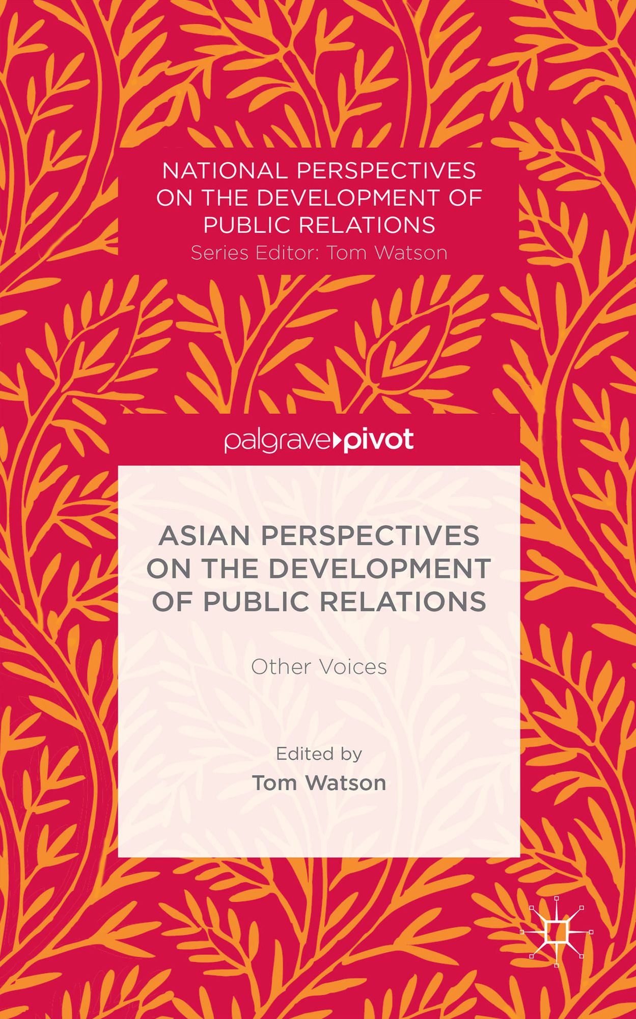 Asian Perspectives on the Development of Public Relations: Other Voices