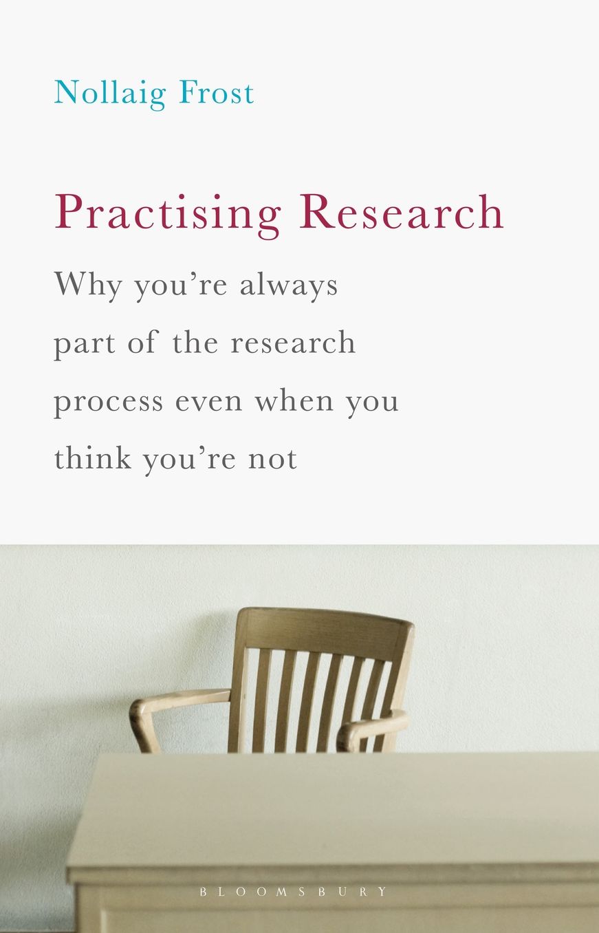 Practising Research: Why you're always part of the research process even when you think you're not