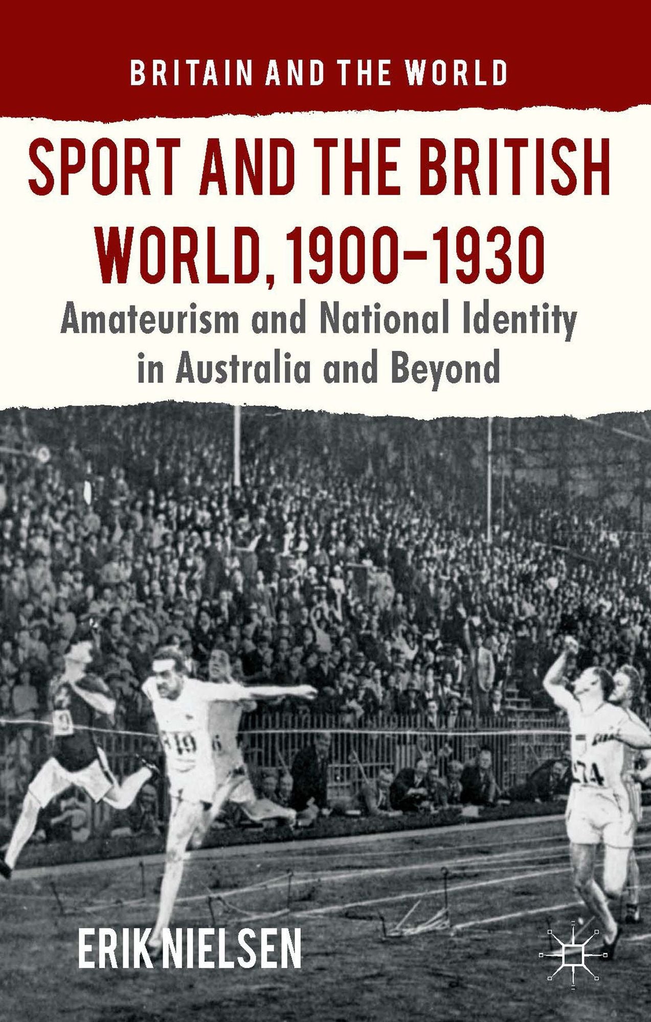 Sport and the British World, 1900-1930: Amateurism and National Identity in Australasia and Beyond