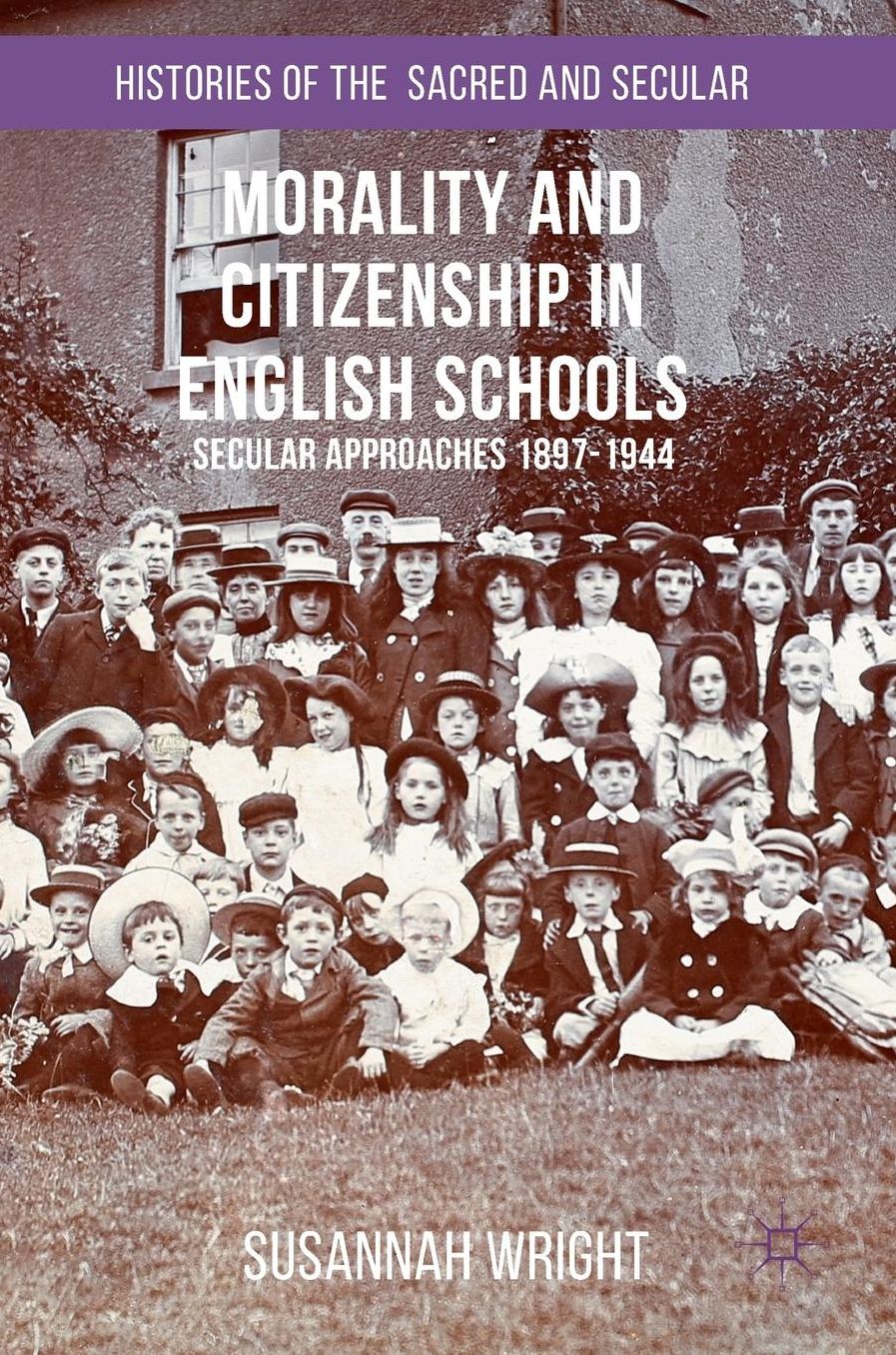 Morality and Citizenship in English Schools: Secular Approaches, 1897-1944