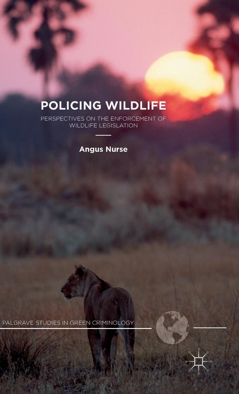 Policing Wildlife: Perspectives on the Enforcement of Wildlife Legislation