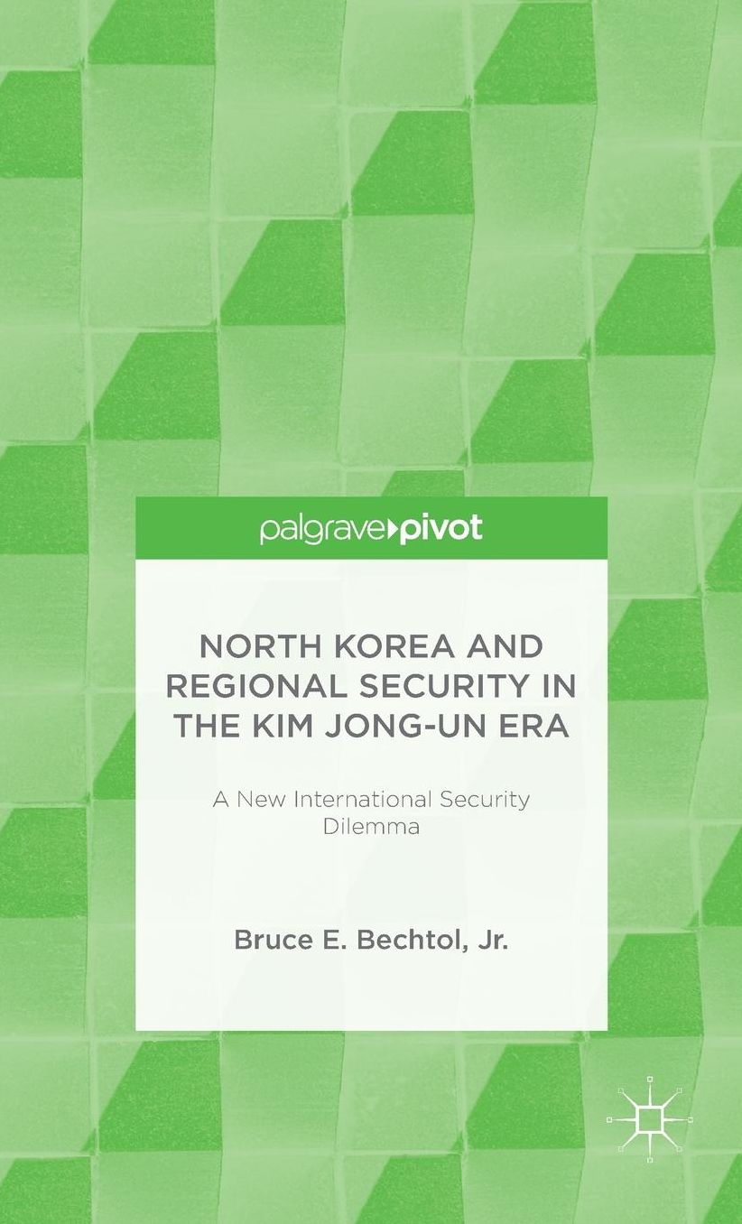 North Korea and Regional Security in the Kim Jong-un Era: A New International Security Dilemma