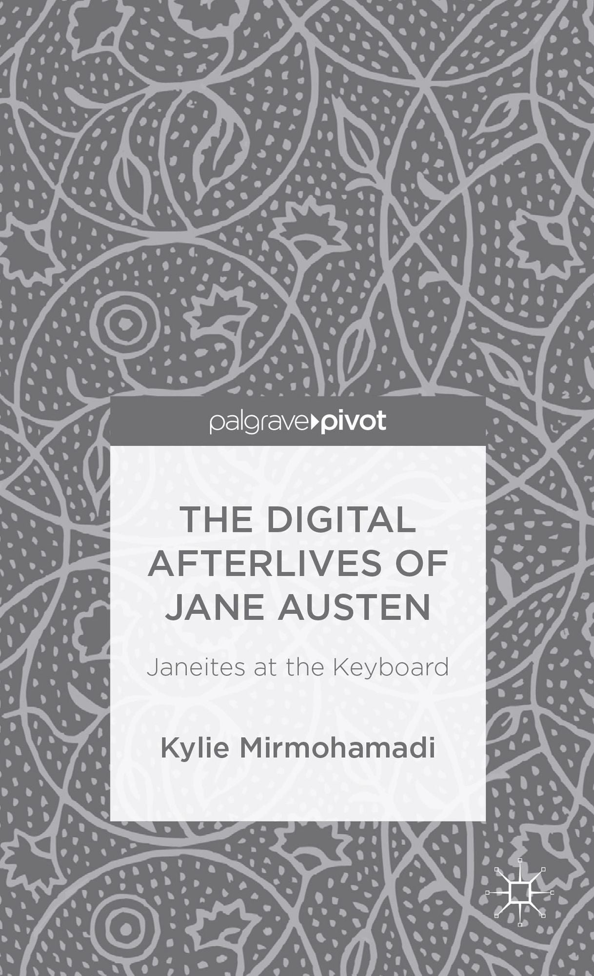 The Digital Afterlives of Jane Austen: Janeites at the Keyboard
