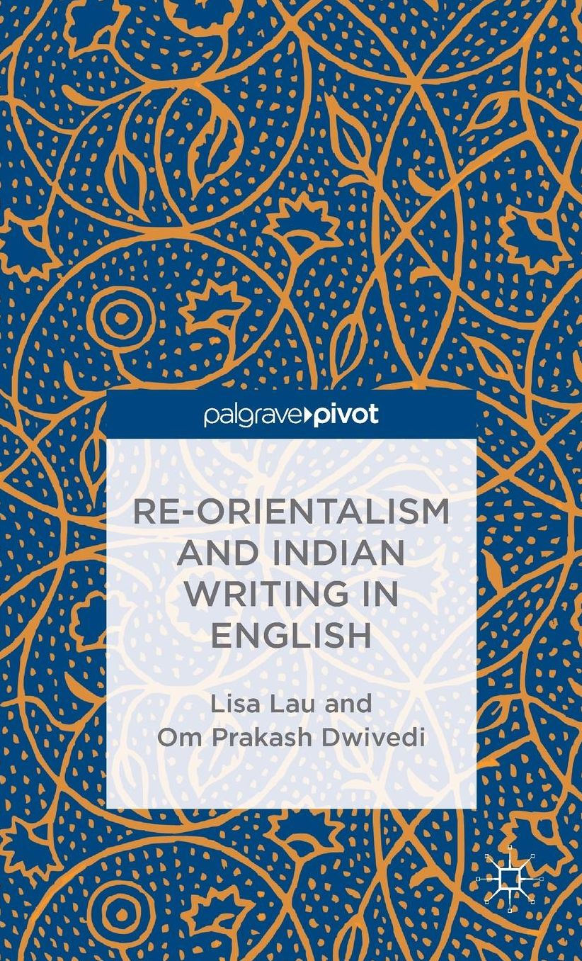 Re-Orientalism and Indian Writing in English