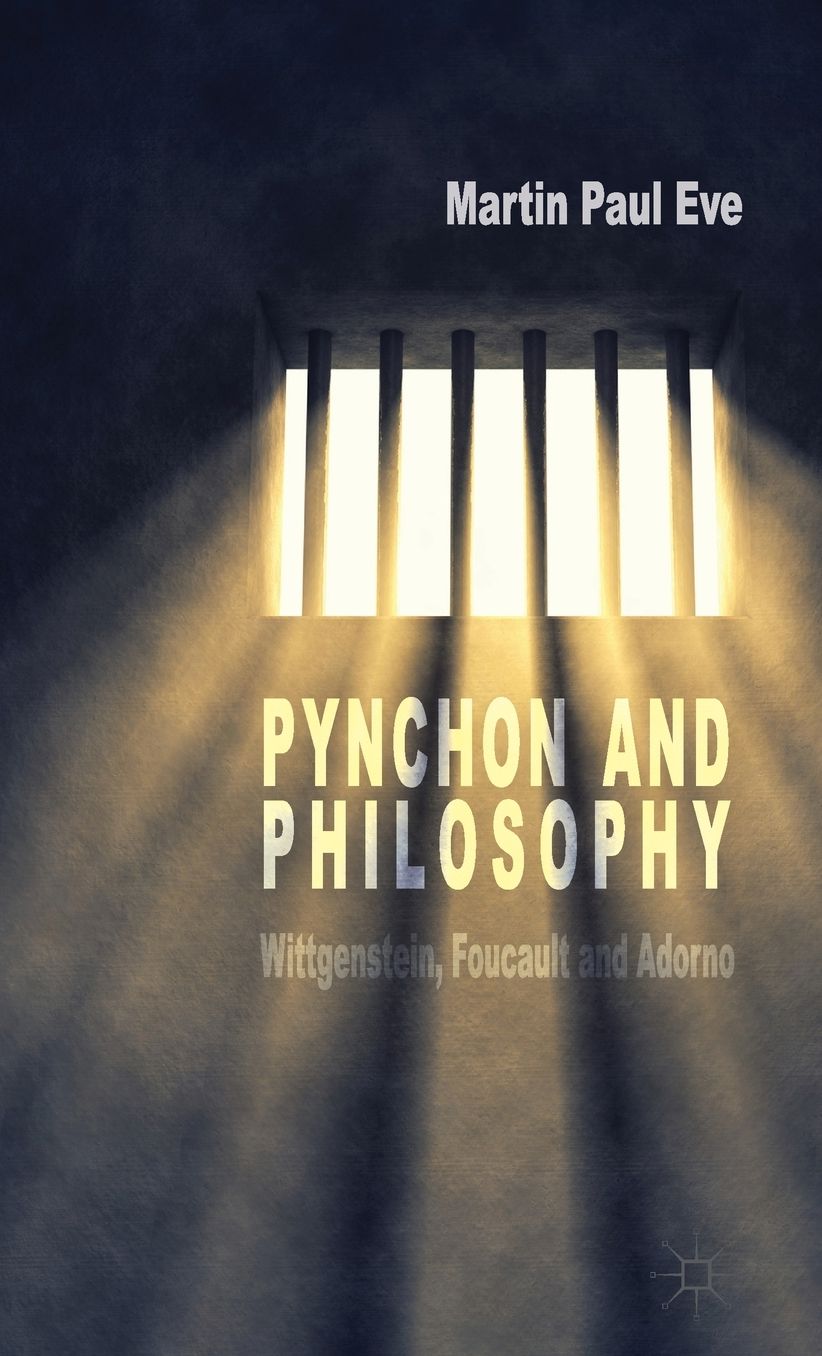 Pynchon and Philosophy: Wittgenstein, Foucault and Adorno