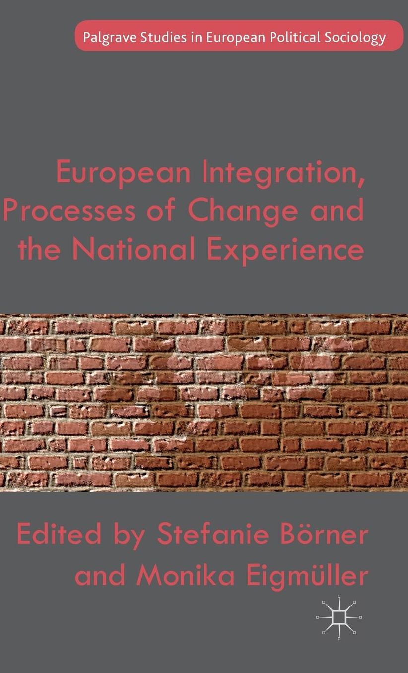 European Integration, Processes of Change and the National Experience