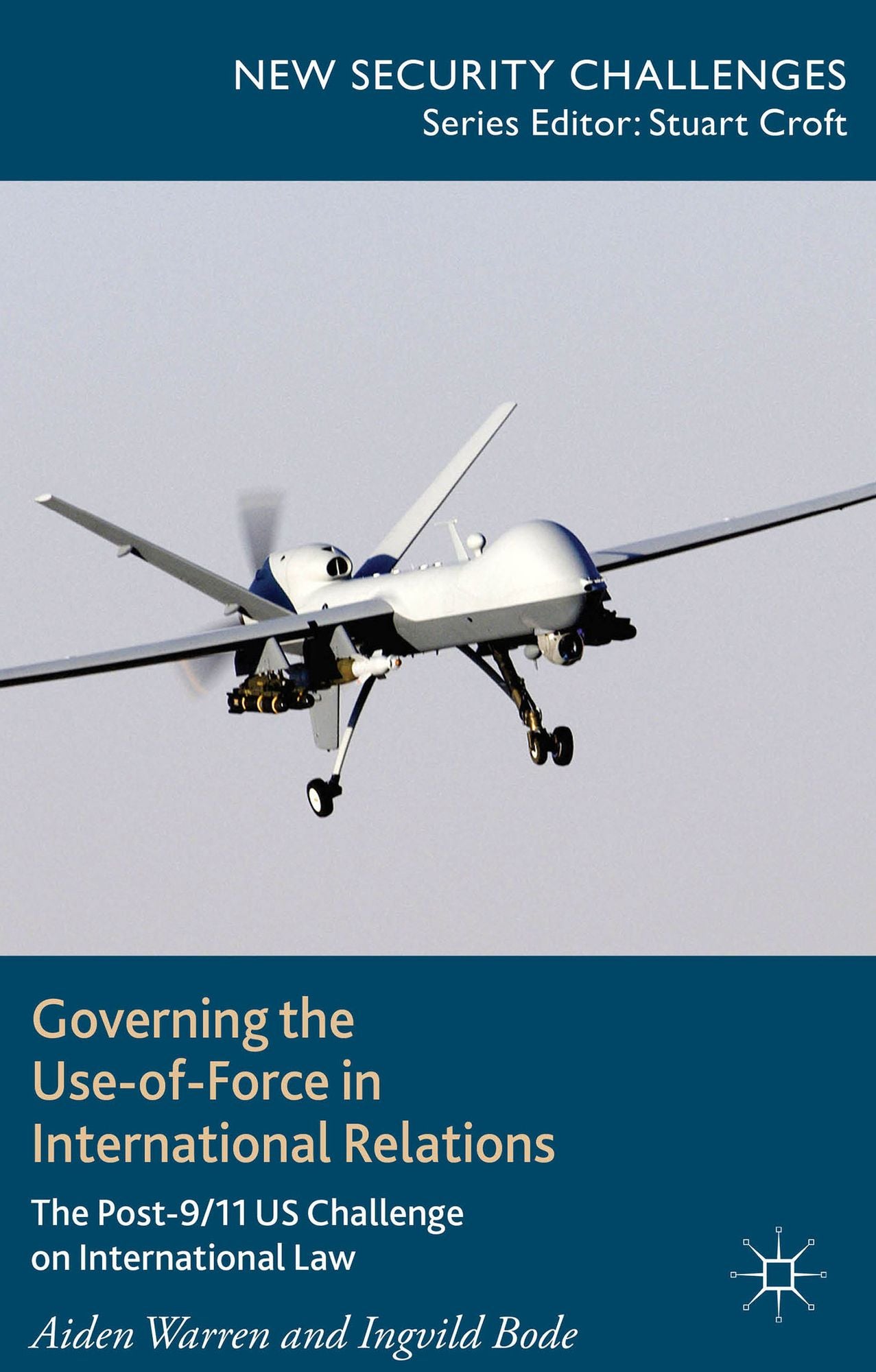 Governing the Use-of-Force in International Relations: The Post 9/11 US Challenge on International Law