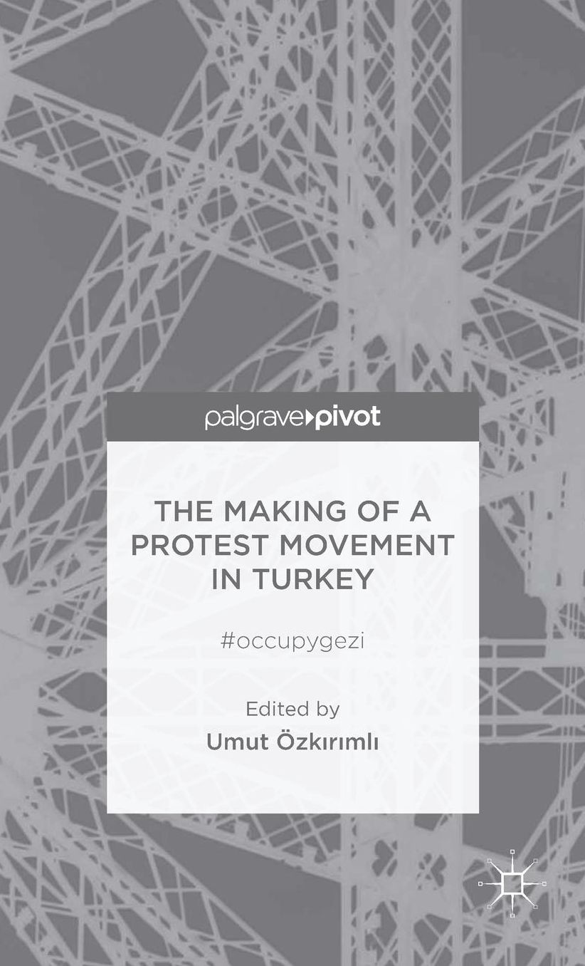 The Making of a Protest Movement in Turkey: #occupygezi