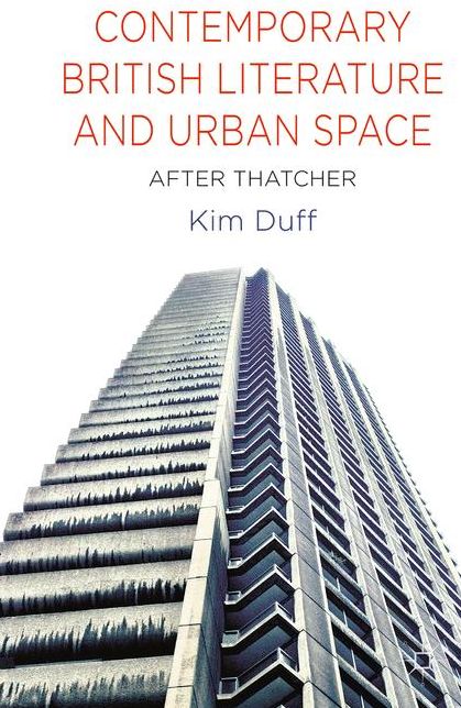 Contemporary British Literature and Urban Space: After Thatcher