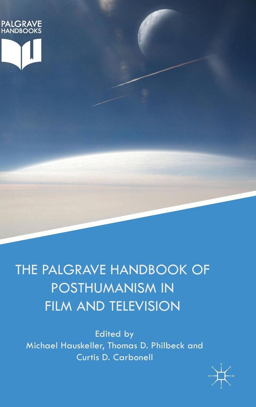 The Palgrave Handbook of Posthumanism in Film and Television