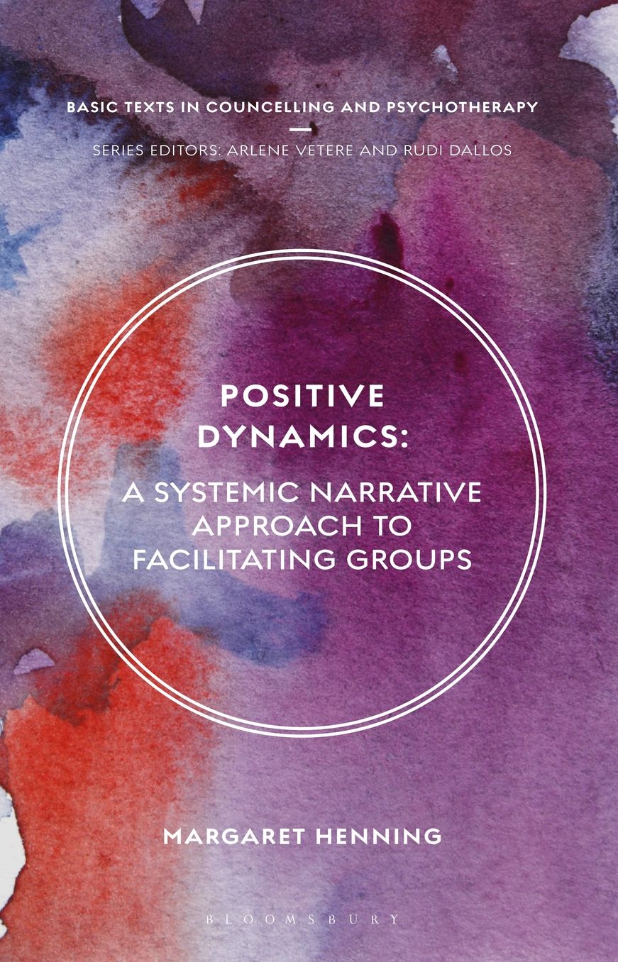 Positive Dynamics: A Systemic Narrative Approach to Facilitating Groups