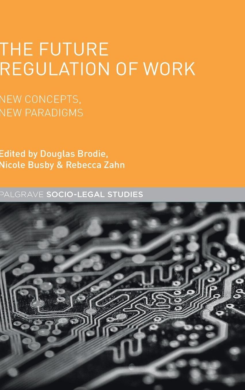 The Future Regulation of Work: New Concepts, New Paradigms