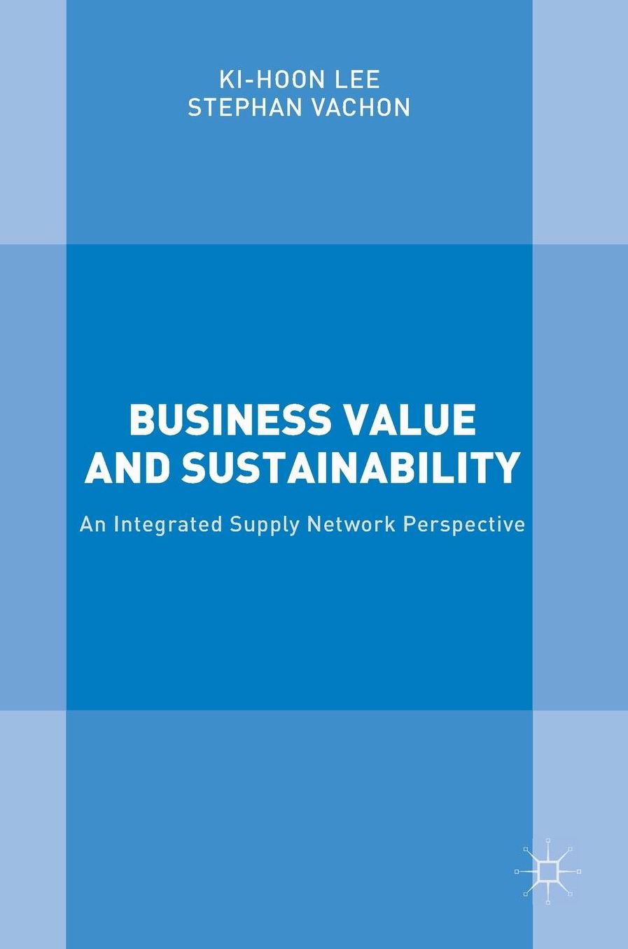 Business Value and Sustainability: An Integrated Supply Network Perspective