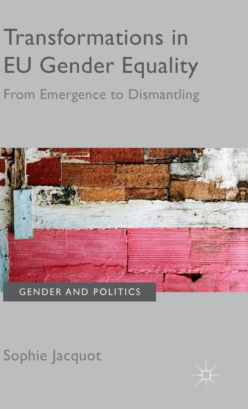 Transformations in EU Gender Equality: From emergence to dismantling