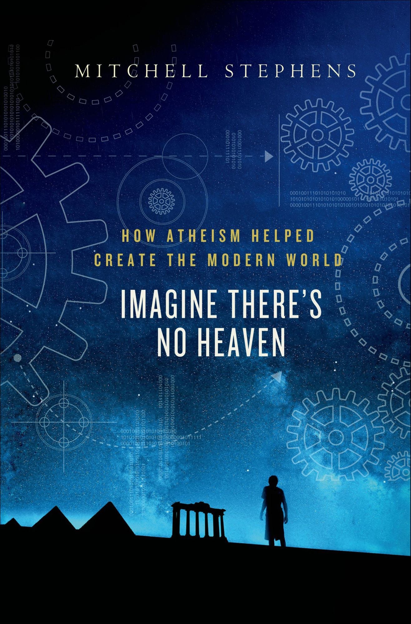 Imagine There's No Heaven: How Atheism Helped Create the Modern World