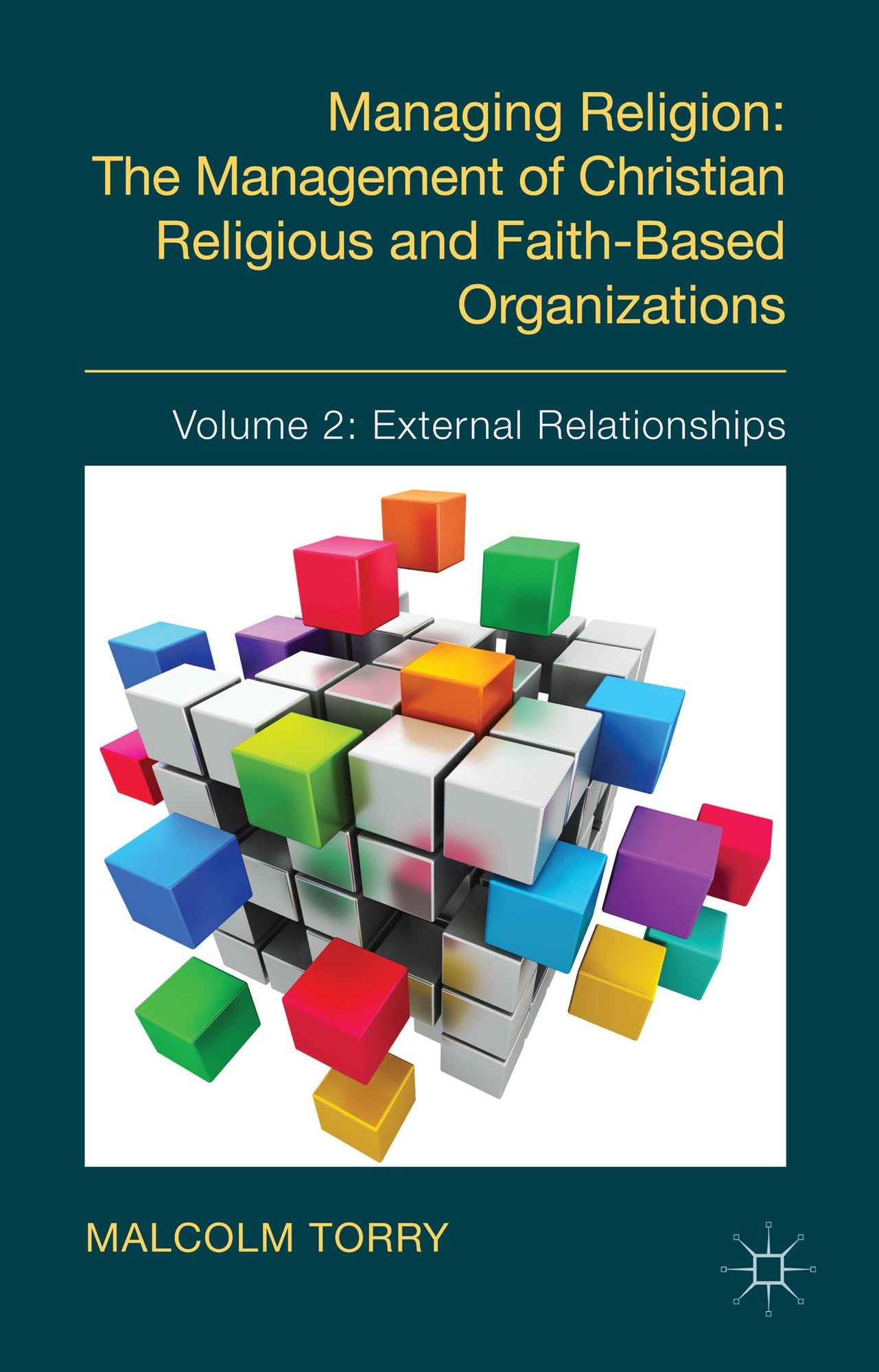 The Managing Religion: The Management of Christian Religious and Faith-Based Organizations: Volume 2: External Relationships