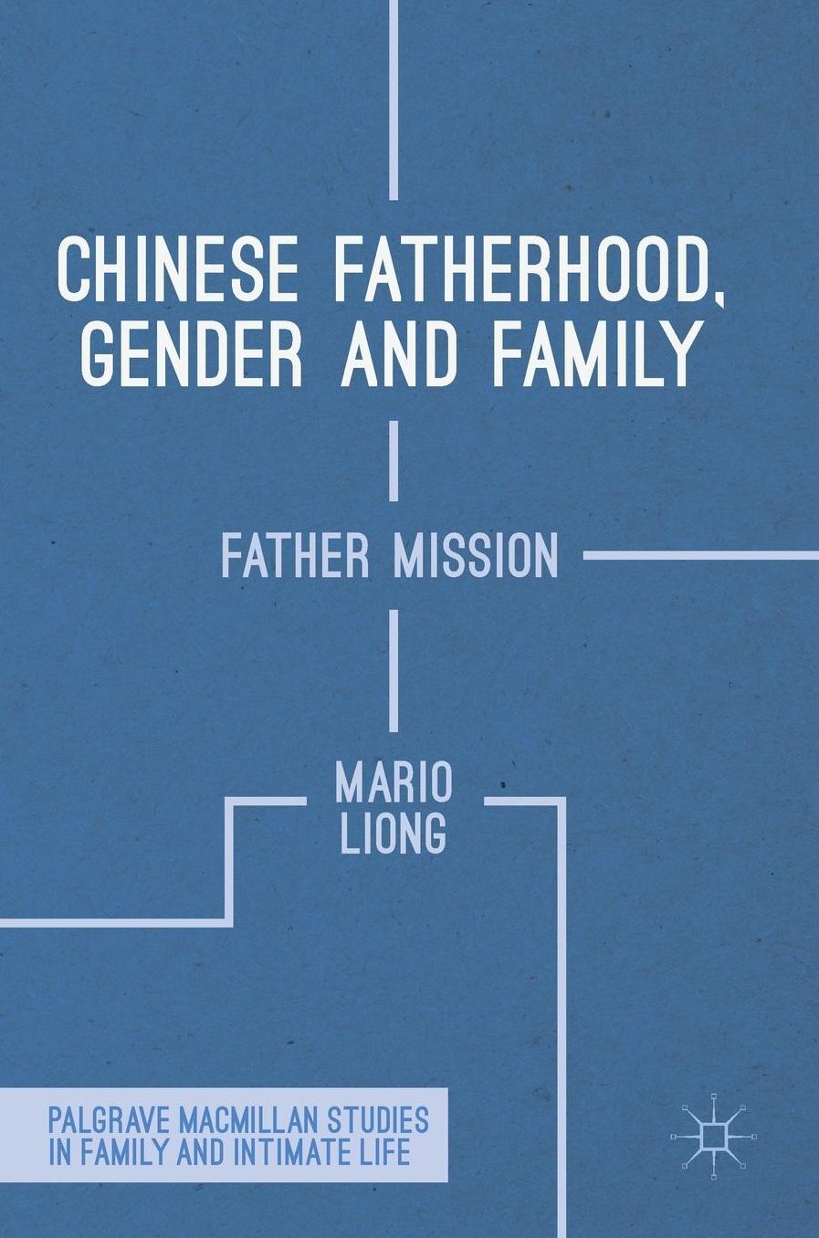 Chinese Fatherhood, Gender and Family: Father Mission