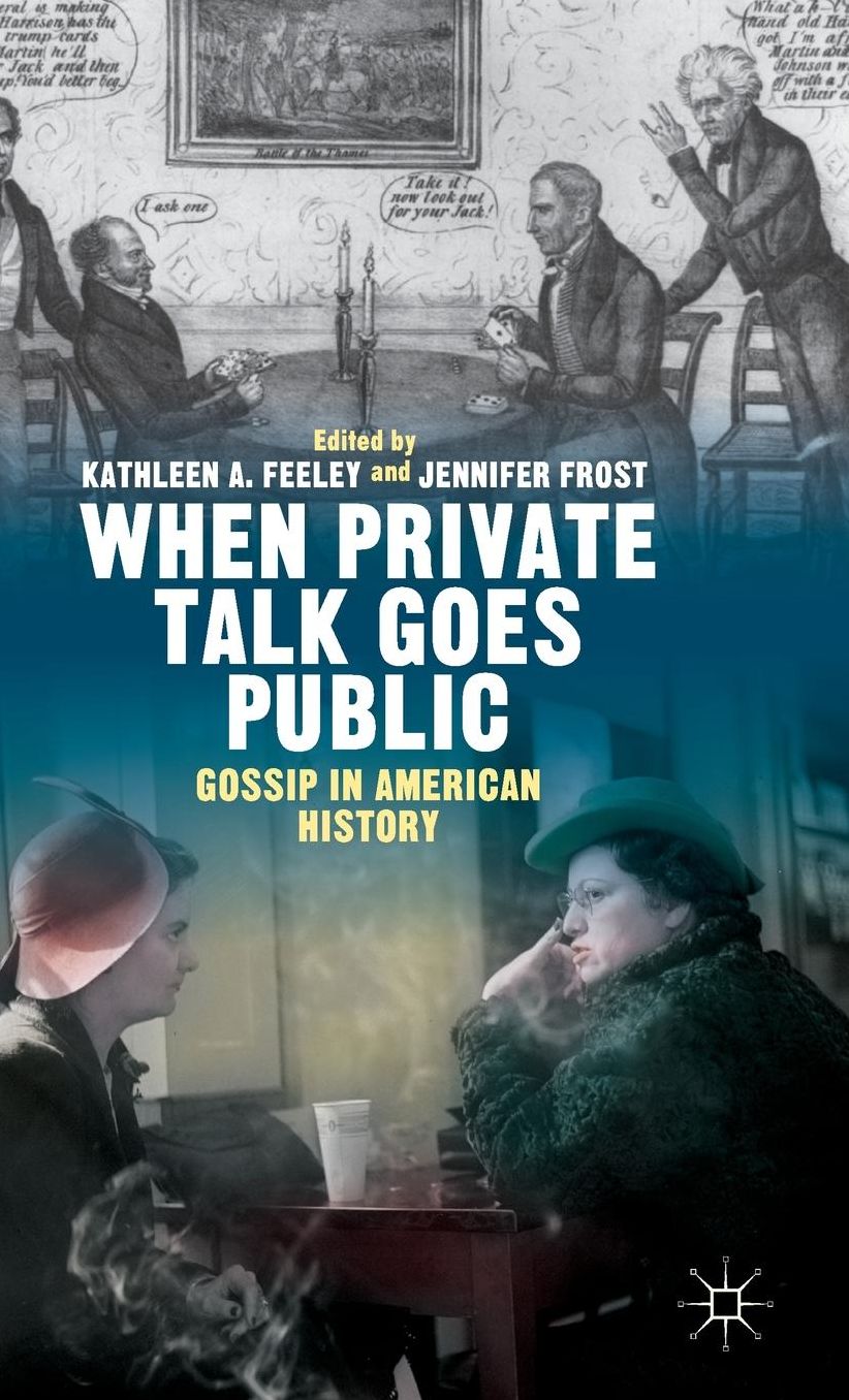 When Private Talk Goes Public: Gossip in American History