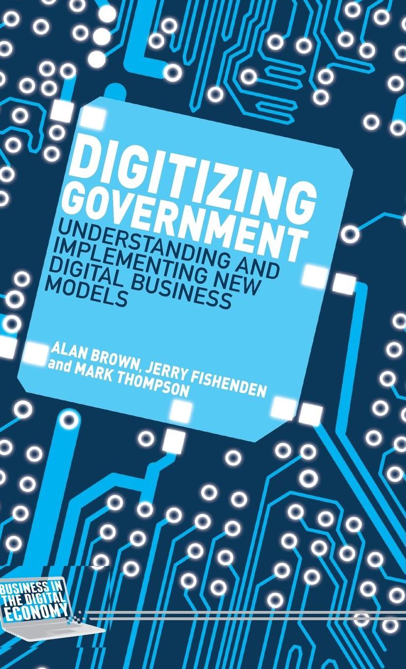 Digitizing Government: Understanding and Implementing New Digital Business Models