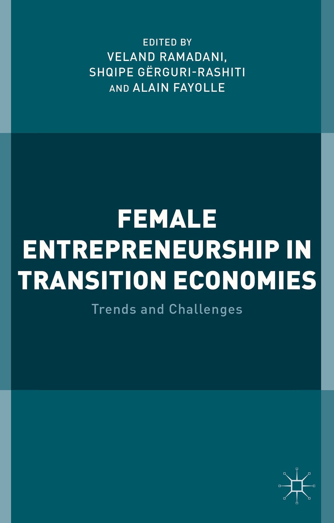 Female Entrepreneurship in Transition Economies: Trends and Challenges