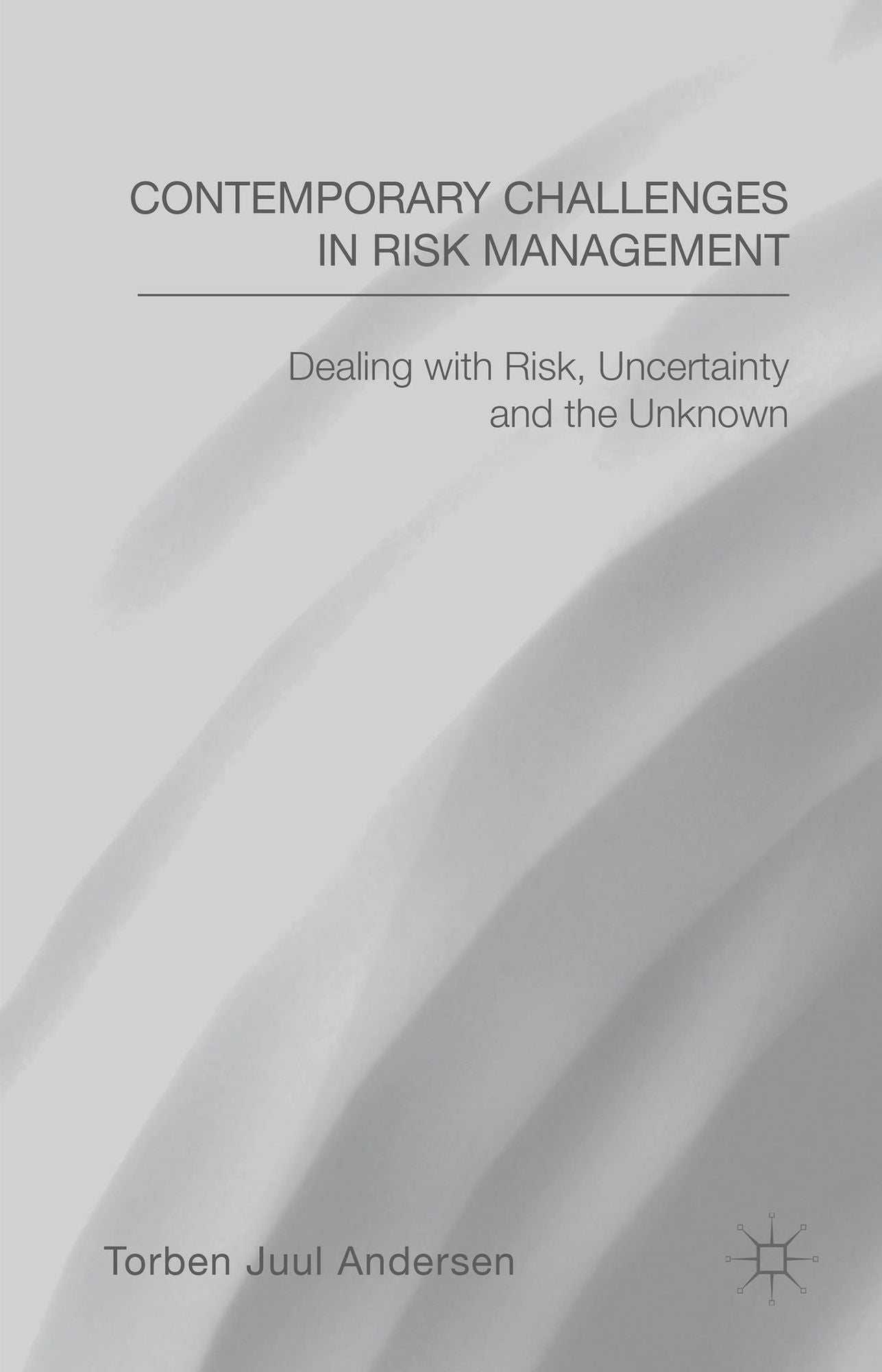 Contemporary Challenges in Risk Management: Dealing with Risk, Uncertainty and the Unknown