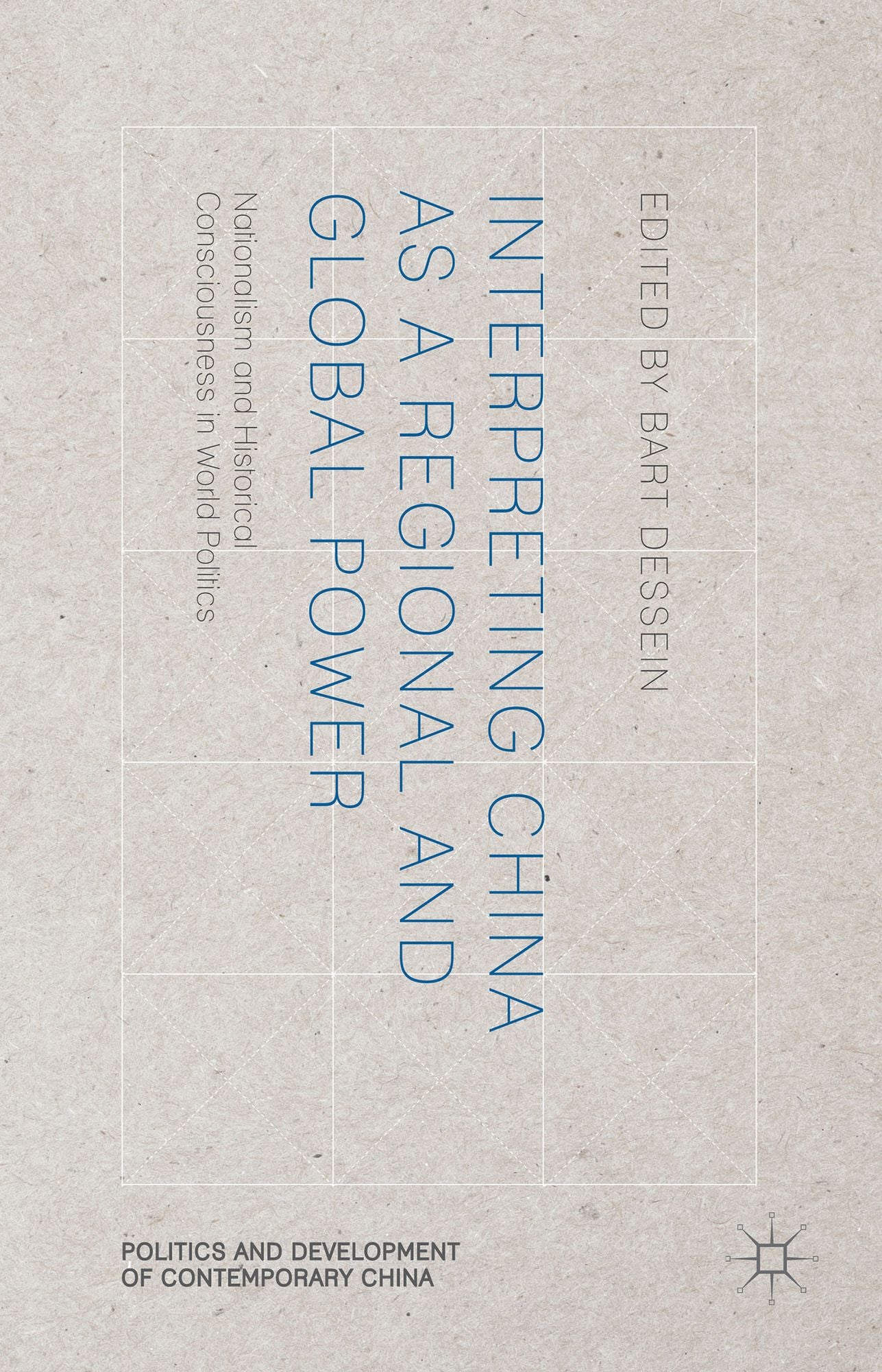 Interpreting China as a Regional and Global Power: Nationalism and Historical Consciousness in World Politics