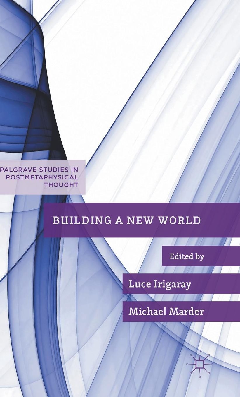 Building a New World: Luce Irigaray: Teaching II