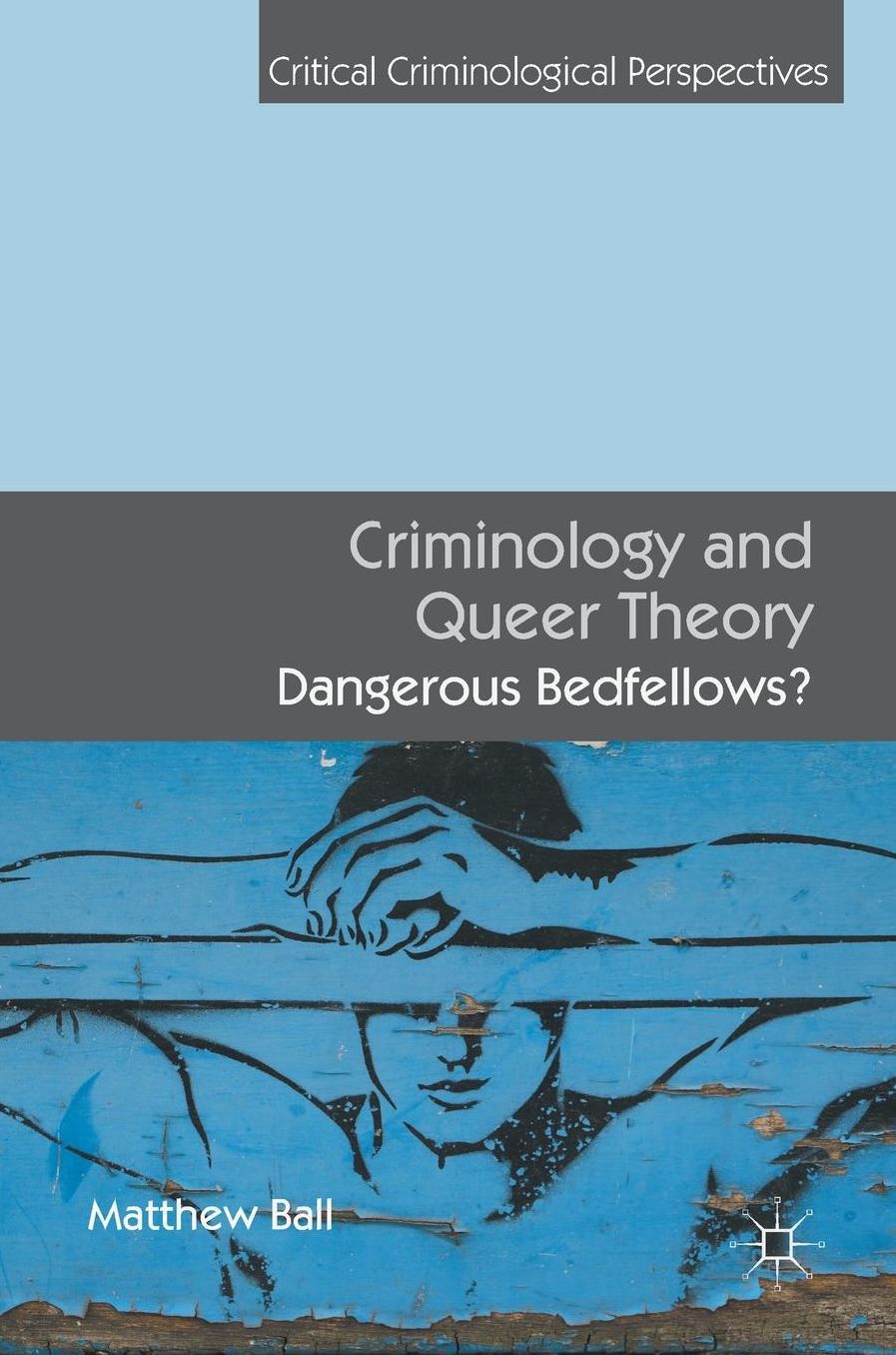 Criminology and Queer Theory: Dangerous Bedfellows?