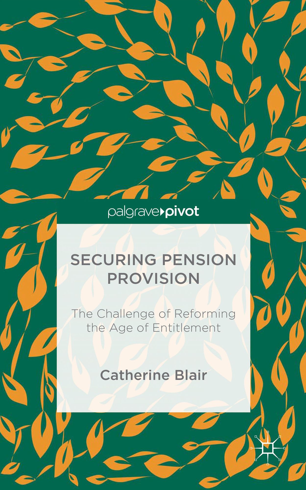 Securing Pension Provision: The Challenge of Reforming the Age of Entitlement