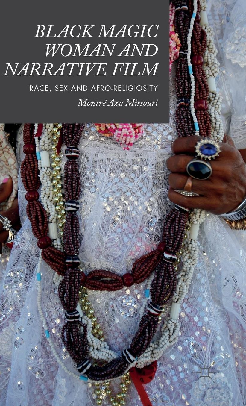 Black Magic Woman and Narrative Film: Race, Sex and Afro-Religiosity
