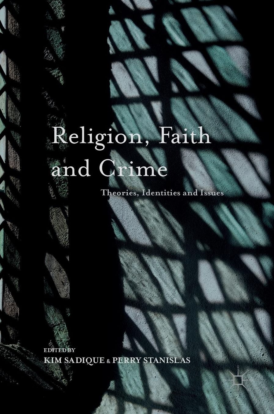 Religion, Faith and Crime: Theories, Identities and Issues