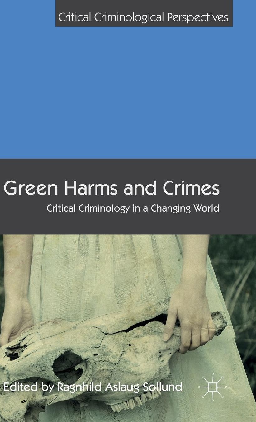 Green Harms and Crimes: Critical Criminology in a Changing World