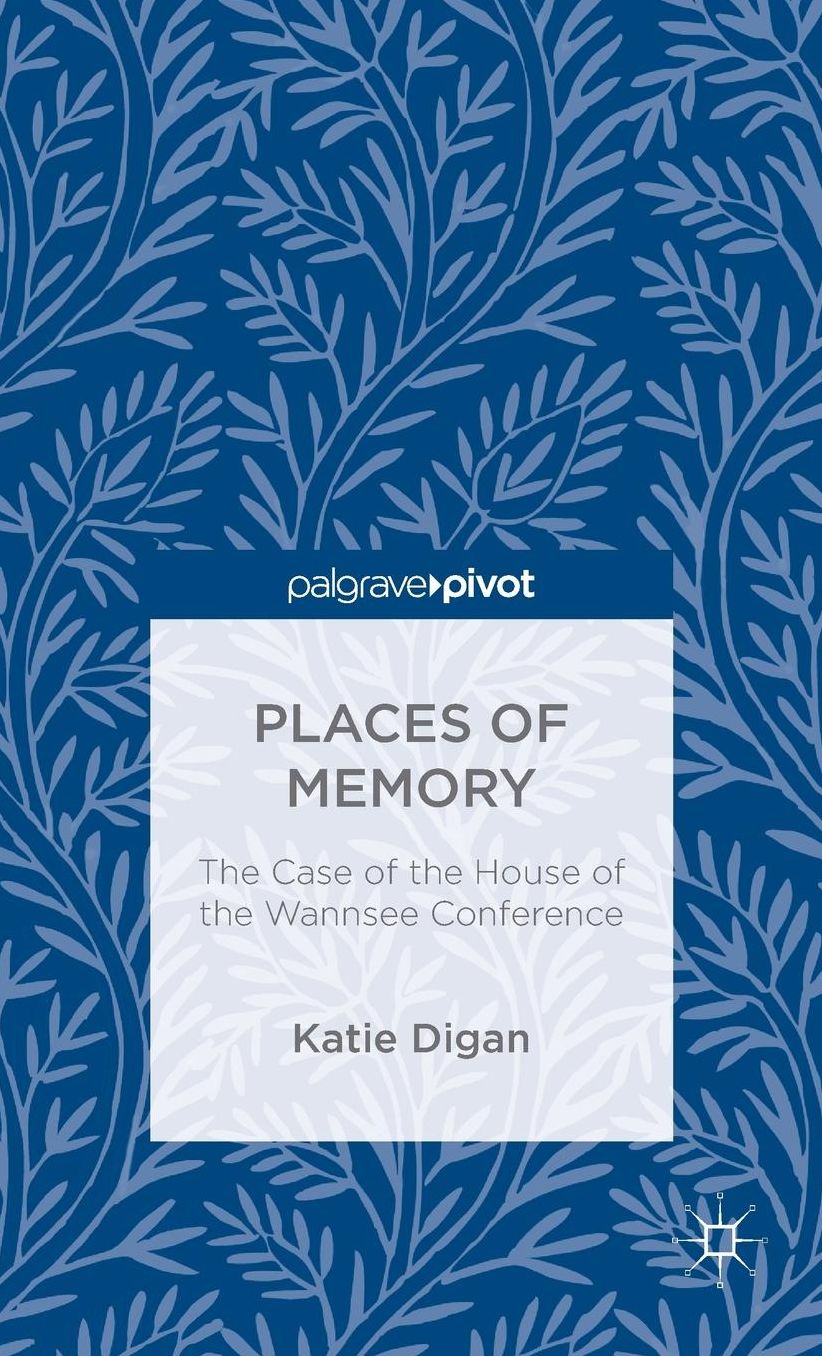 Places of Memory: The Case of the House of the Wannsee Conference