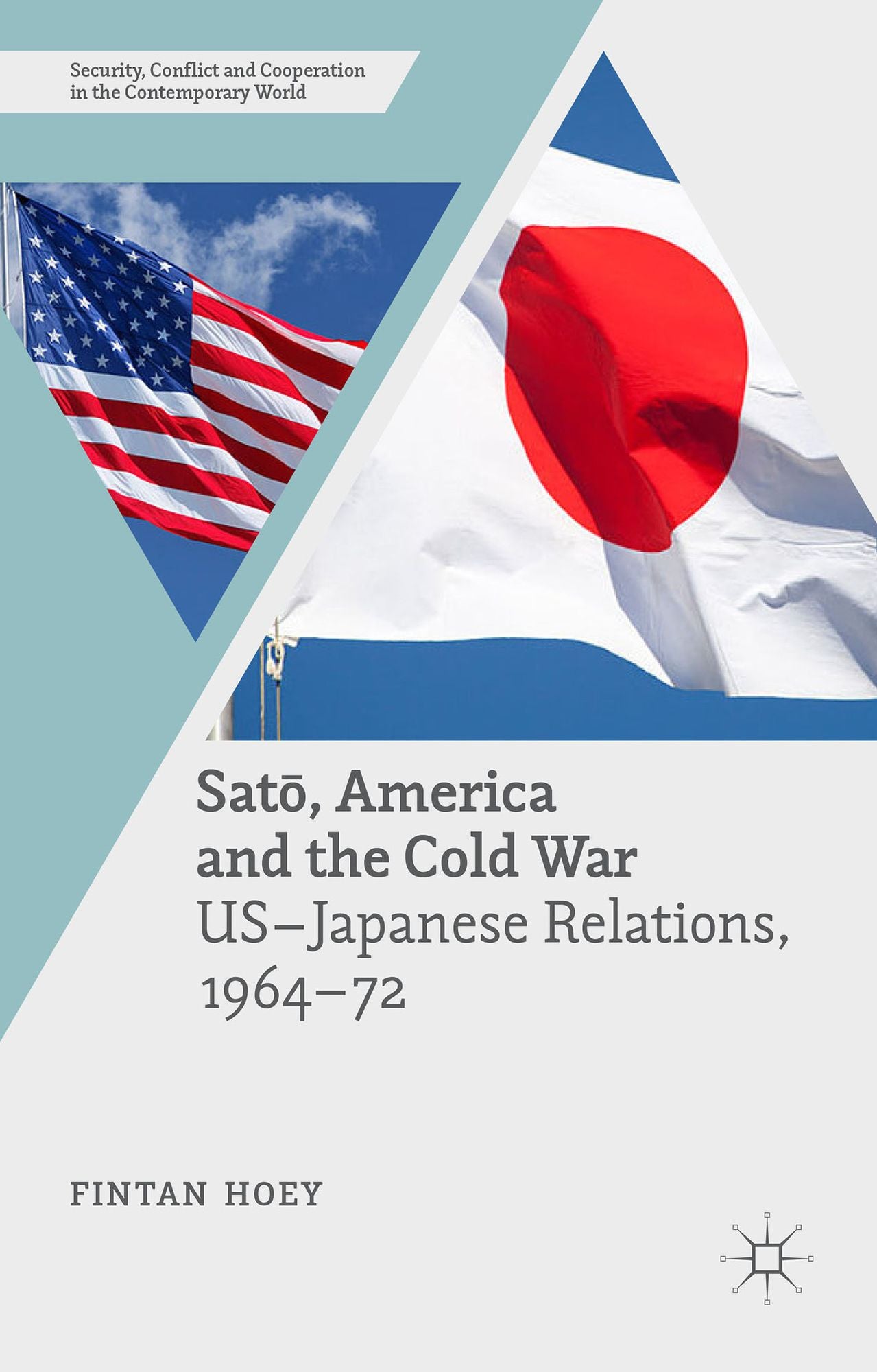 Sato, America and the Cold War: US-Japanese Relations, 1964-72