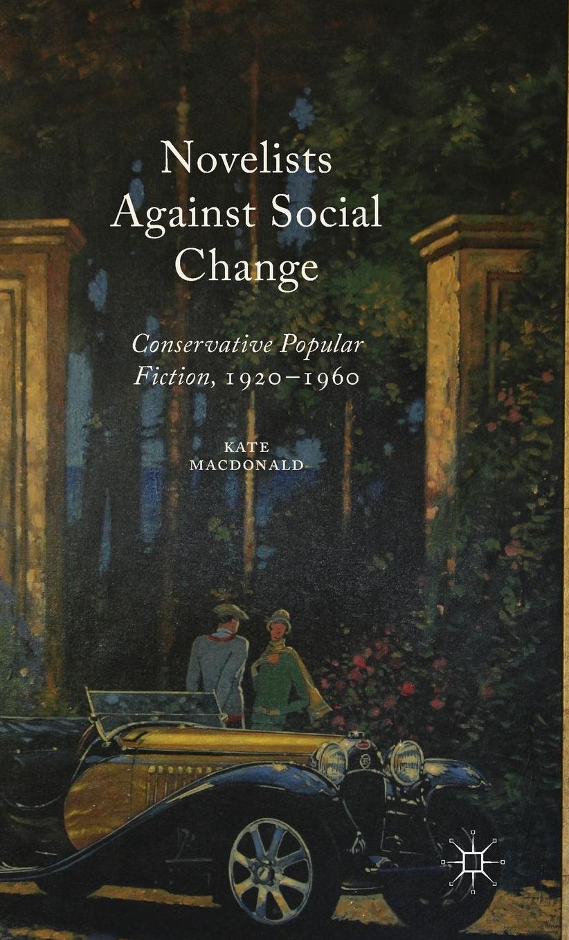 Novelists Against Social Change: Conservative Popular Fiction, 1920-1960