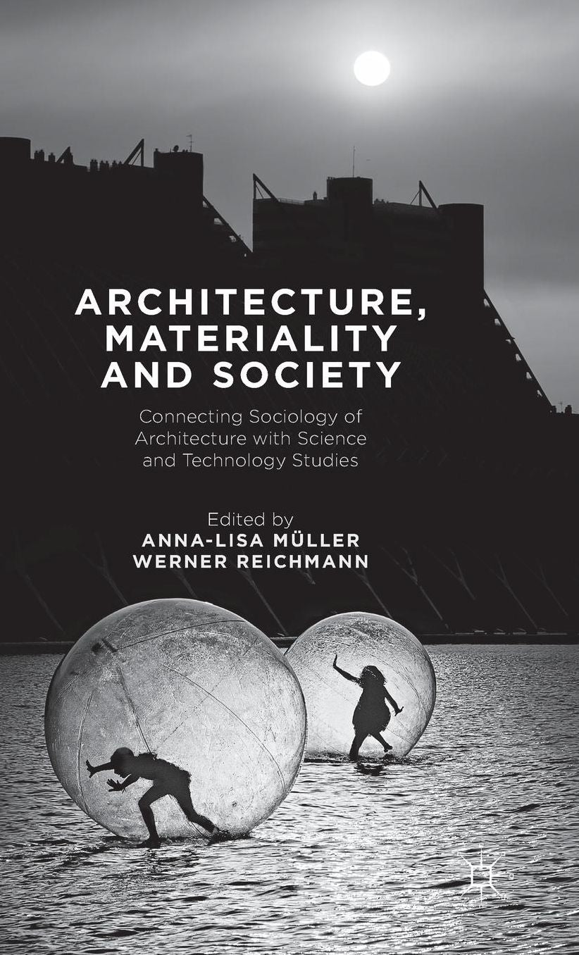 Architecture, Materiality and Society: Connecting Sociology of Architecture with Science and Technology Studies