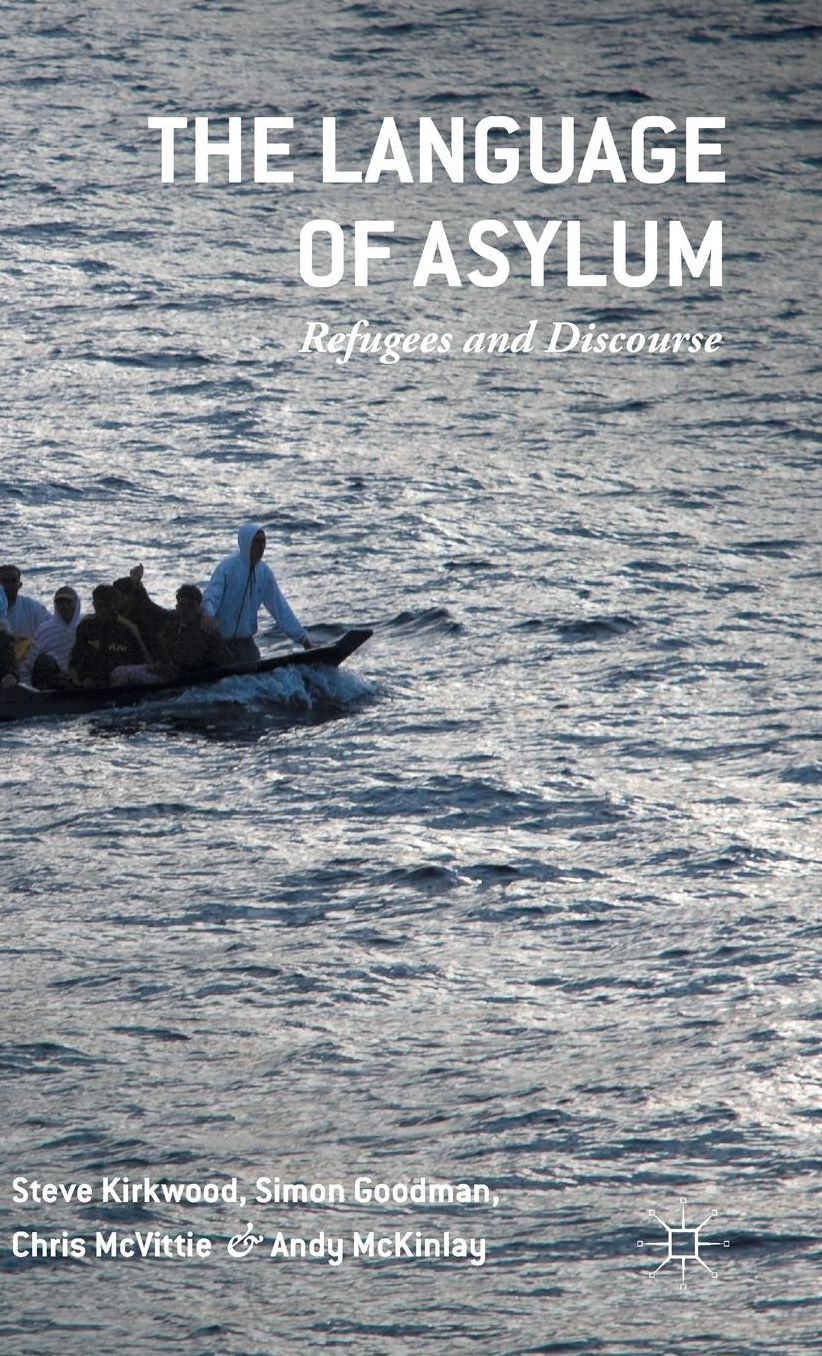The Language of Asylum: Refugees and Discourse