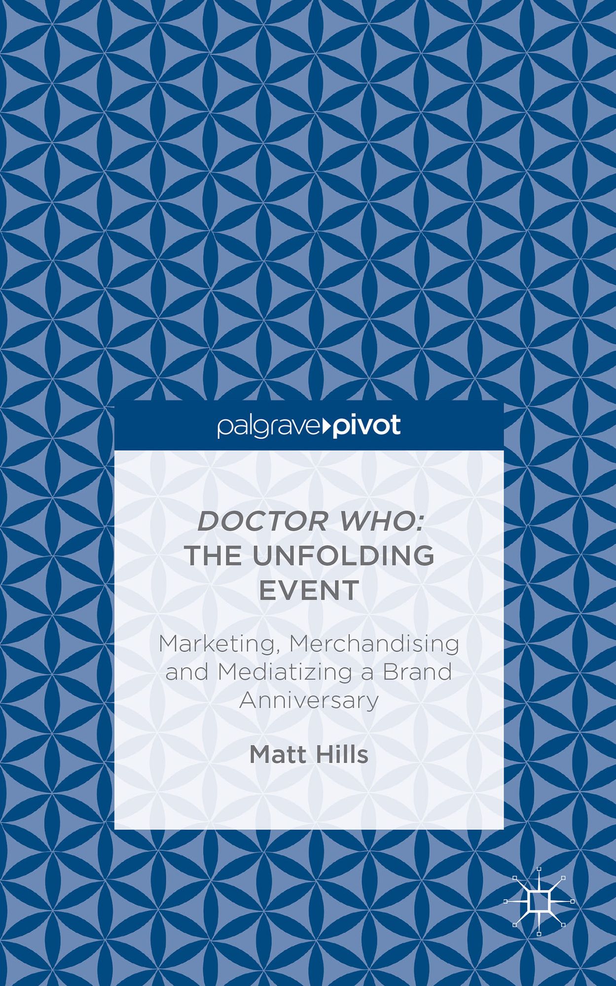 Doctor Who: The Unfolding Event - Marketing, Merchandising and Mediatizing a Brand Anniversary