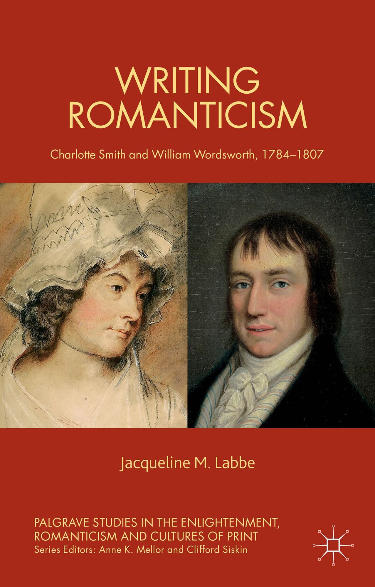 Writing Romanticism: Charlotte Smith and William Wordsworth, 1784-1807