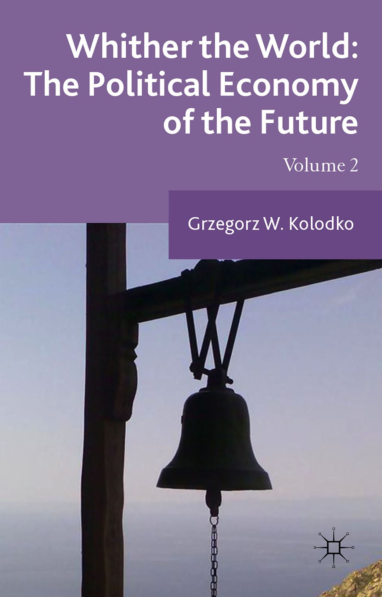 Whither the World: The Political Economy of the Future: Volume 2