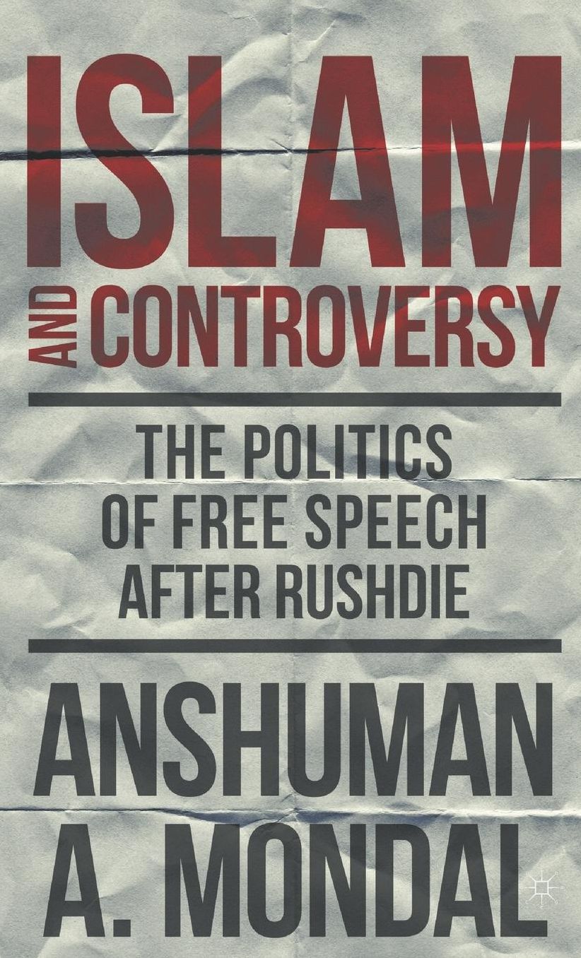 Islam and Controversy: The Politics of Free Speech After Rushdie